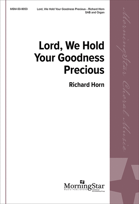 Lord, We Hold Your Goodness Precious