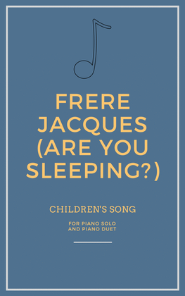 Frere Jacques (Are You Sleeping?) for Piano Solo and Piano Duet