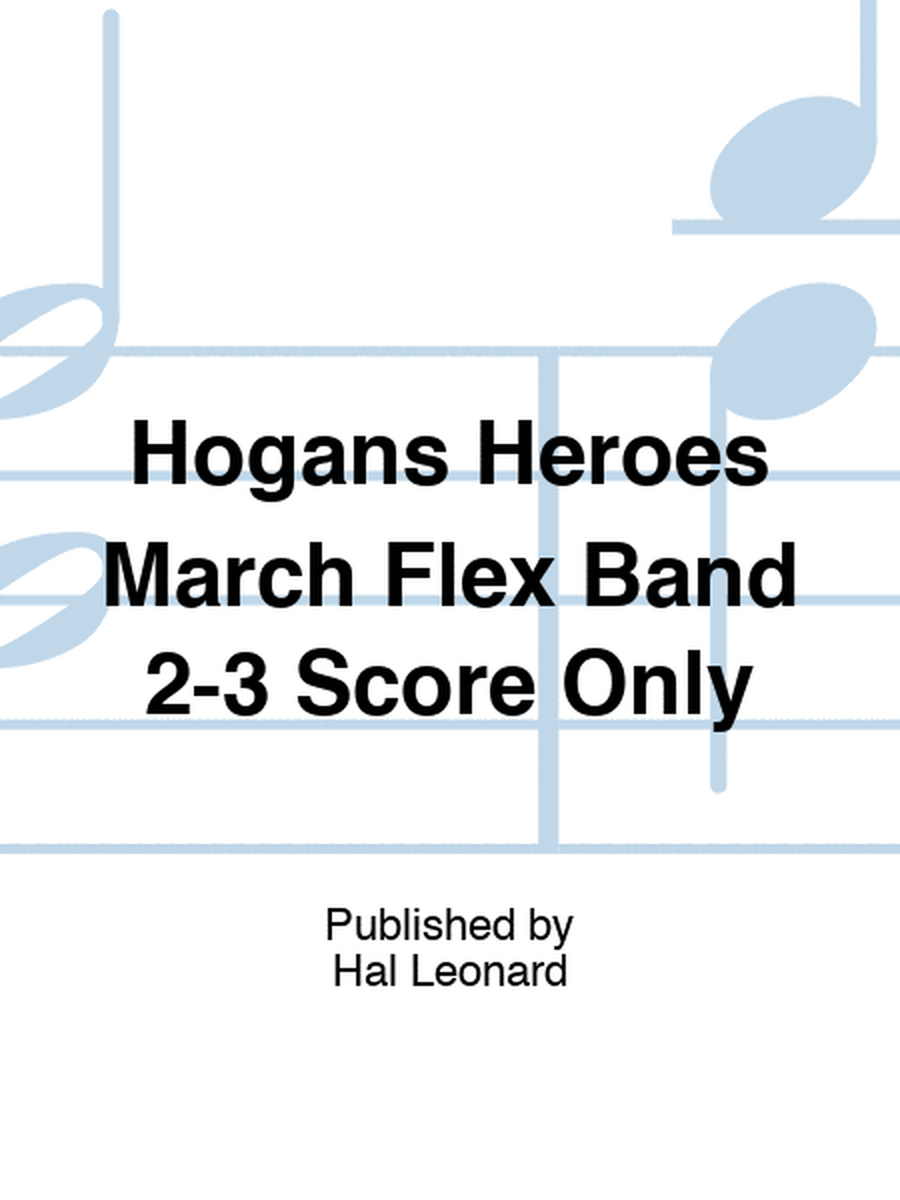 Hogans Heroes March Flex Band 2-3 Score Only