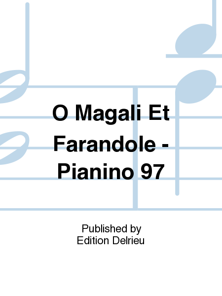 O Magali Et Farandole - Pianino 97