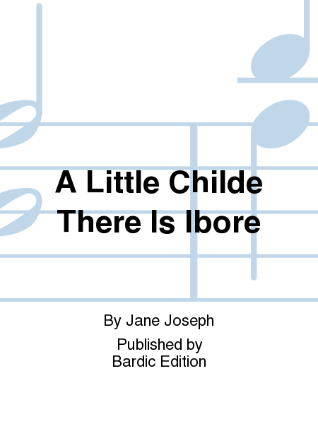 A Little Childe There Is Ibore
