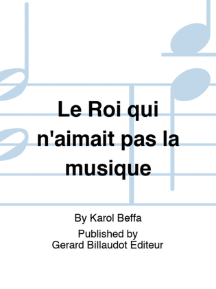 Book cover for Le Roi qui n'aimait pas la musique