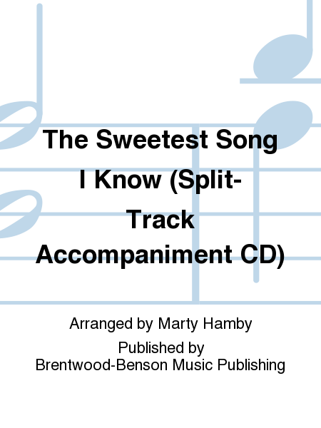 The Sweetest Song I Know (Split-Track Accompaniment CD)