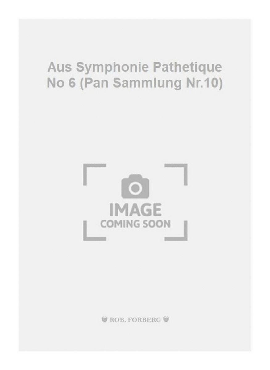 Aus Symphonie Pathetique No 6 (Pan Sammlung Nr.10)