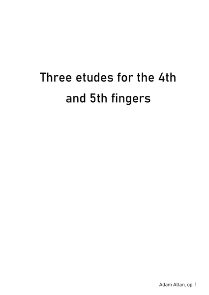 Three etudes for the 4th and 5th fingers, op.1