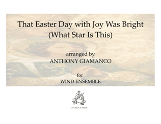 That Easter Day with Joy Was Bright/What Star Is This (wind ensemble)