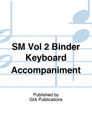 Book cover for SM Vol 2 Binder Keyboard Accompaniment