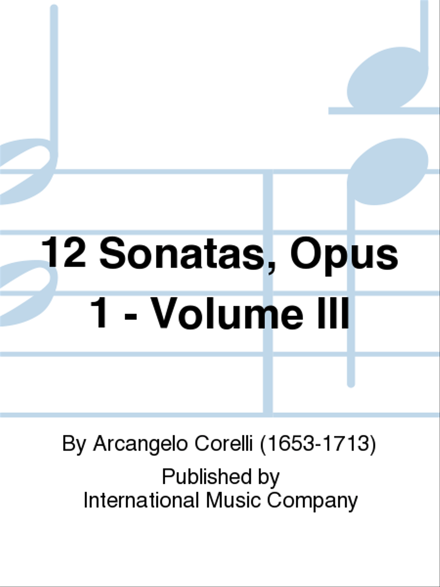 12 Sonatas, Opus 1 (With Cello Ad Lib.) - Volume III