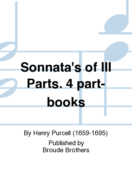 Sonnata's of III Parts: Two Viollins and Basse: To the Organ or Harpsichord