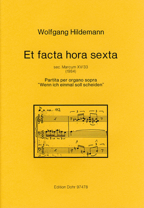 Et facta hora sexta per organo (1984) -Partita sopra " Wenn ich einmal soll scheiden"- (sec. Marcum XV/33)