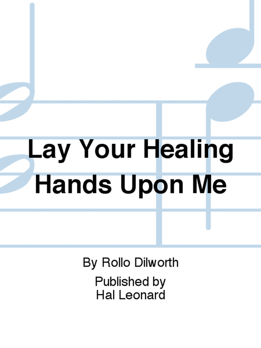 Lay Your Healing Hands Upon Me