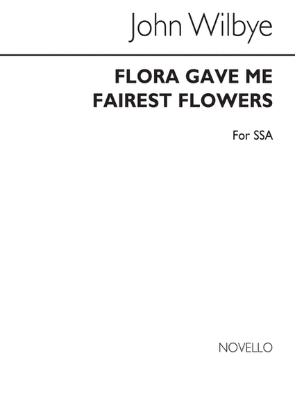 Flora Gave Me Fairest Flowers