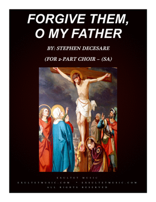 Forgive Them, O My Father (for 2-part choir - (SA)