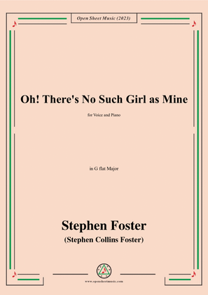 Book cover for S. Foster-Oh!There's No Such Girl as Mine,in G flat Major