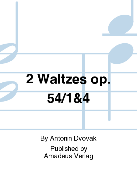 2 Waltzes op. 54/1&4