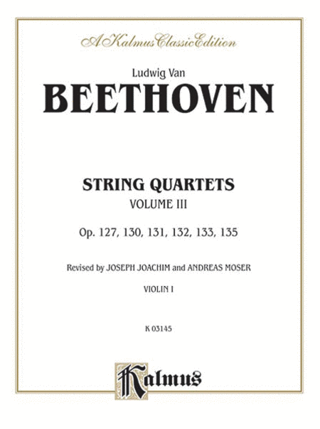 Ludwig van Beethoven: String Quartets, Volume III, Op. 127, 130, 131,132, 133, 135