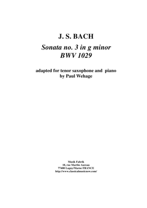 Book cover for J. S. Bach: Sonata no. 3 in g minor, bwv 1029, arranged for tenor saxophone and keyboard by Paul Weh