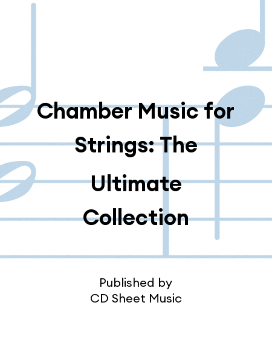 Chamber Music for Strings: The Ultimate Collection