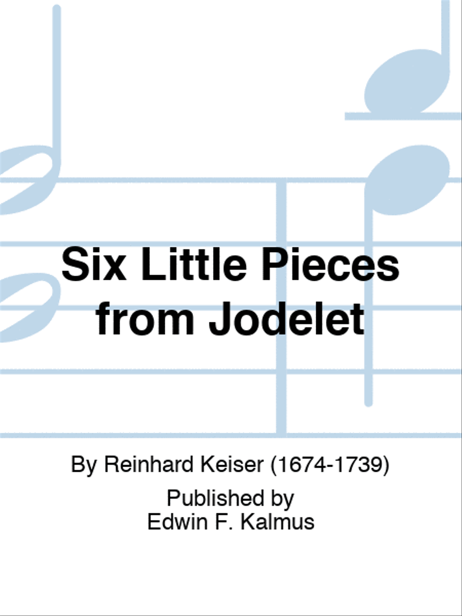 Six Little Pieces from Jodelet