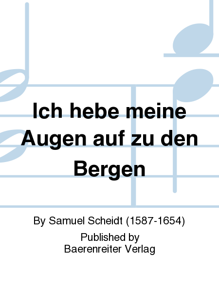 Ich hebe meine Augen auf zu den Bergen by Samuel Scheidt Choir - Sheet Music