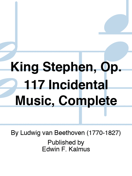King Stephen, Op. 117 Incidental Music, Complete