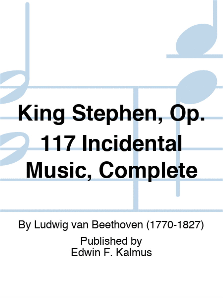 King Stephen, Op. 117 Incidental Music, Complete