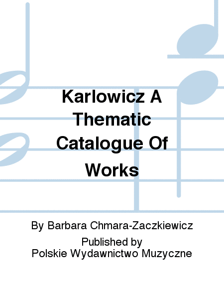 Karlowicz A Thematic Catalogue Of Works
