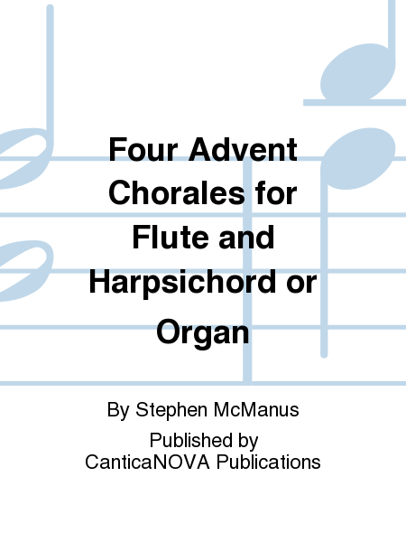 Four Advent Chorales for Flute and Harpsichord or Organ