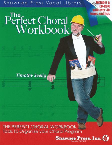 The Perfect Workbook: Everything You Need To Organize Your Choral Program