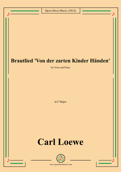 Loewe-Brautlied Von der zarten Kinder Handen,in F Major,for Voice and Piano image number null