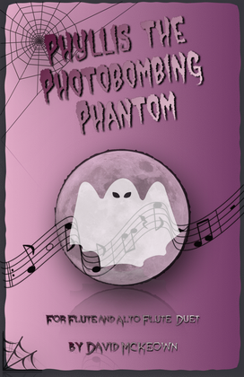Phyllis the Photobombing Phantom, Halloween Duet for Flute and Alto Flute