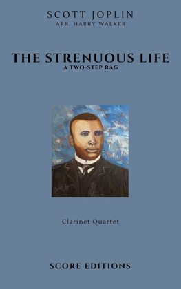 Book cover for Scott Joplin: The Strenuous Life (for Clarinet Quartet)