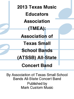 2013 Texas Music Educators Association (TMEA): Association of Texas Small School Bands (ATSSB) All-State Concert Band