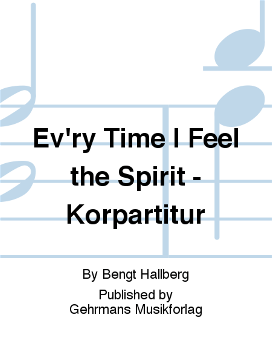 Ev'ry Time I Feel the Spirit - Korpartitur