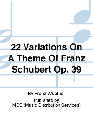 22 Variations on a theme of Franz Schubert op. 39