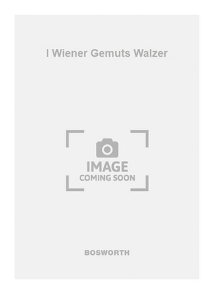 I Wiener Gemuts Walzer