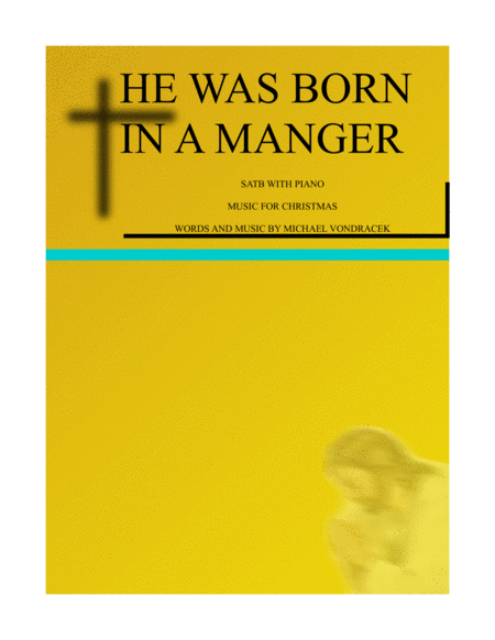 HE WAS BORN IN A MANGER (A song for Christmas)