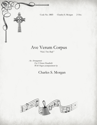 Ave Verum Corpus ("Hail, True Body") - for Two Octave Handbell Choirs With Organ Accompaniment