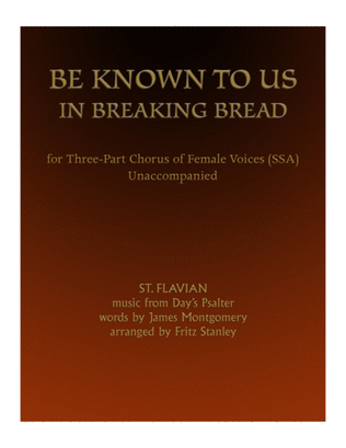 Be Known to Us in Breaking Bread - SSA A Cappella