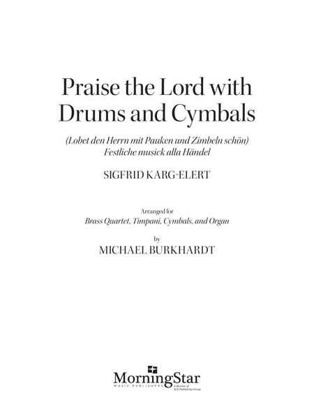 Praise the Lord with Drums and Cymbals: (Lobet den Herrn mit Pauken und Zimbeln schön)
