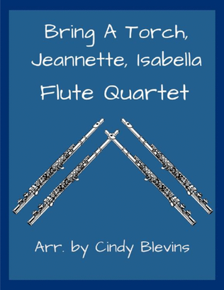 Bring a Torch, Jeannette, Isabella, for Flute Quartet