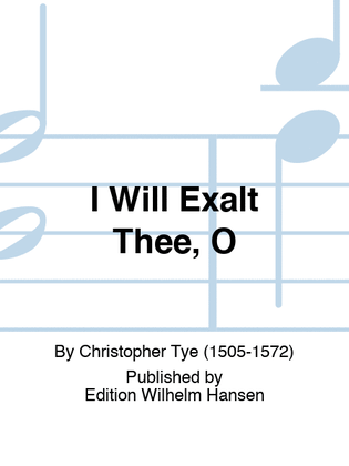 I Will Exalt Thee, O