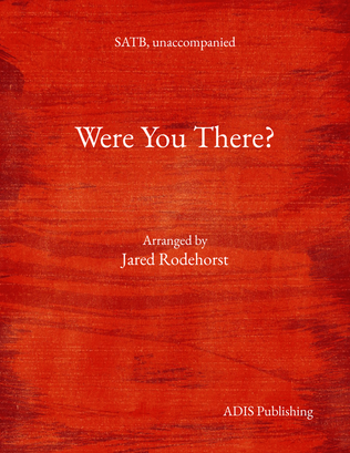 Were You There? (SATB)