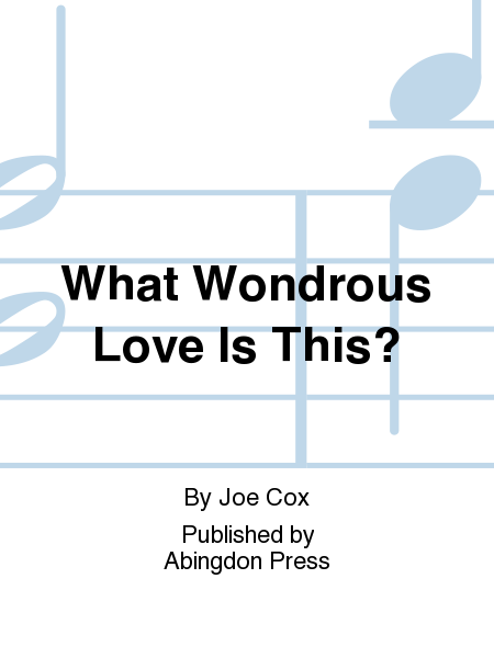 What Wondrous Love Is This?