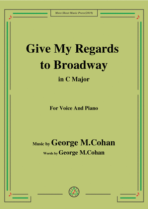 George M. Cohan-Give My Regards to Broadway,in C Major,for Voice and Piano