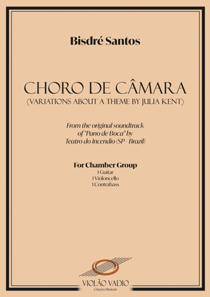 Chamber "Choro" - Variations about a theme by Julia Kent (from Pano de Boca)