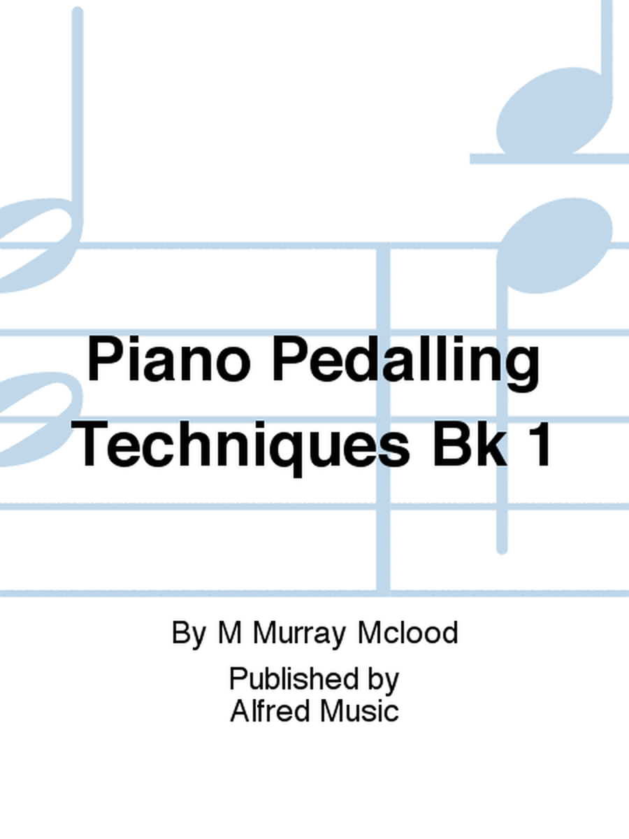 Piano Pedalling Techniques Bk 1