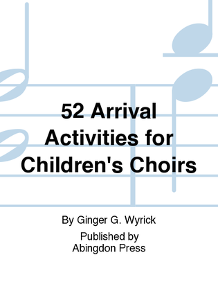52 Arrival Activities For Children's Choirs