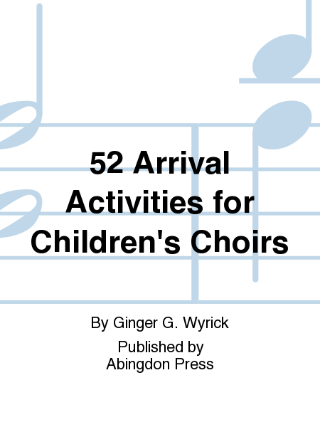 52 Arrival Activities For Children's Choirs