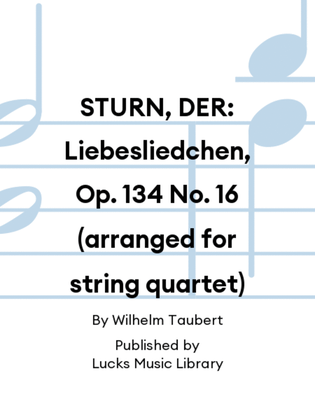 STURN, DER: Liebesliedchen, Op. 134 No. 16 (arranged for string quartet)